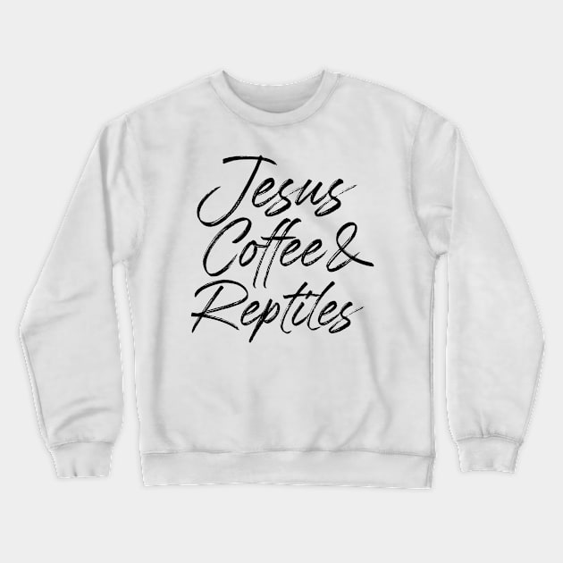 Jesus coffee & reptiles. Perfect present for mother dad friend him or her Crewneck Sweatshirt by SerenityByAlex